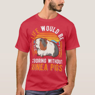 Camiseta A vida seria tão chata sem porcos guineenses
