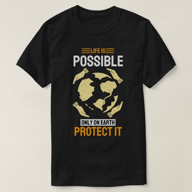 Camiseta A vida só é possível na Terra protegê-la (Frente do Design)