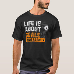 Camiseta A vida sobre os objetivos ajuda o futebol a jogar