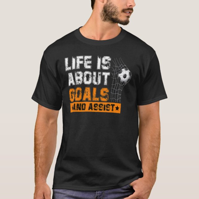 Camiseta A vida sobre os objetivos ajuda o futebol a jogar (Frente)