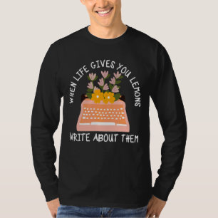 Camiseta A Vida Te Dá Limões Escrevendo Sobre Eles Para Esc