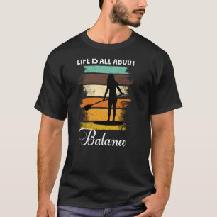 Camiseta A Vida Tem Tudo A Ver Com Equilíbrio De Mulheres A