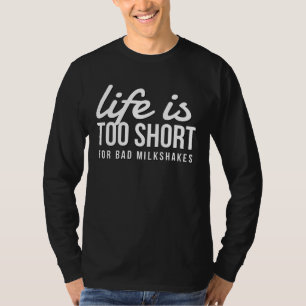 Camiseta A vida útil do Milkshake é muito curta para o ma