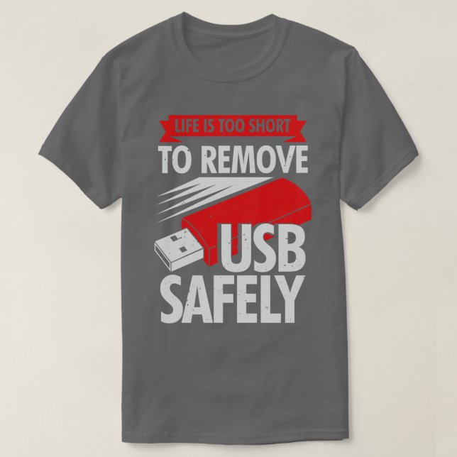 Camiseta A Vida Útil É Muito Curta Para Remover O USB Com S (Frente do Design)