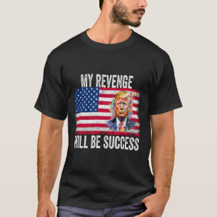 Camiseta A Vingança Será Um Êxito Para Trump 2024 Levar A A