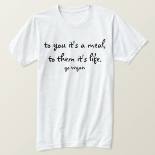 Camiseta A você é-lhes uma refeição, que é vida - vai o