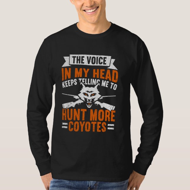 Camiseta A Voz Diz Hunt More Coyotes Yote Engraçado Coyot (Frente)