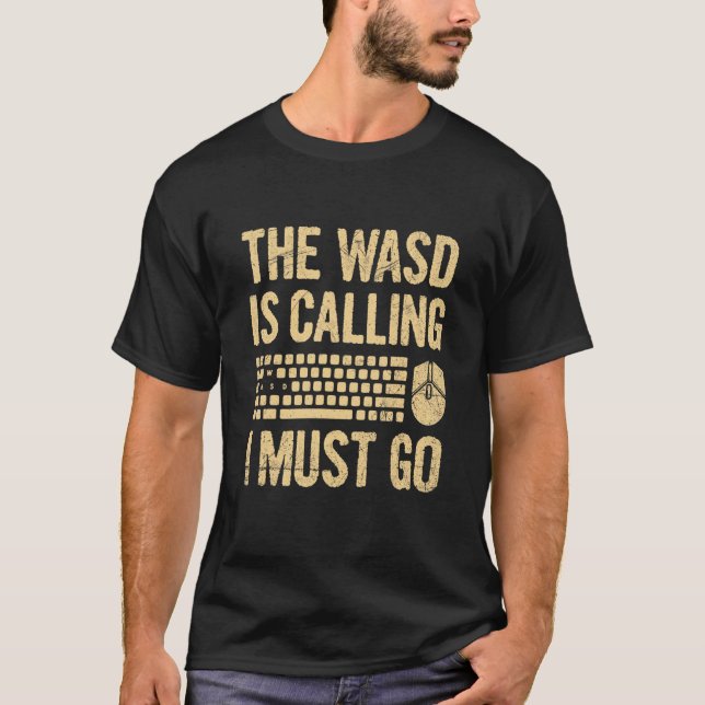 Camiseta A Wasd Está Ligando Para Eu Ir Para Um Jogo De Com (Frente)