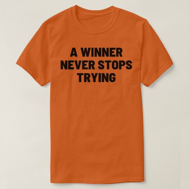 Camiseta A winner never stops trying TSHIRT (Frente do Design)