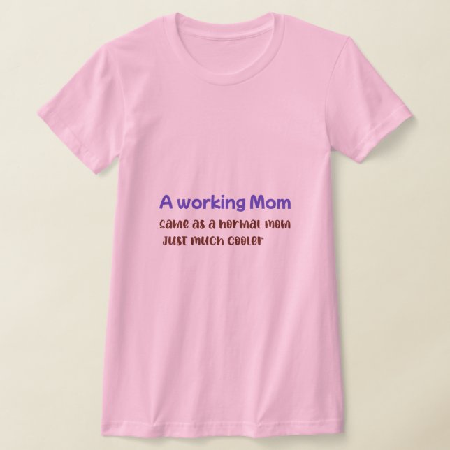 Camiseta A Working Mom Same As normal Mom Just Much Cooler (Postura )