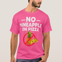 Abacaxi Não Pertence À Pizza Engraçado Para Homens