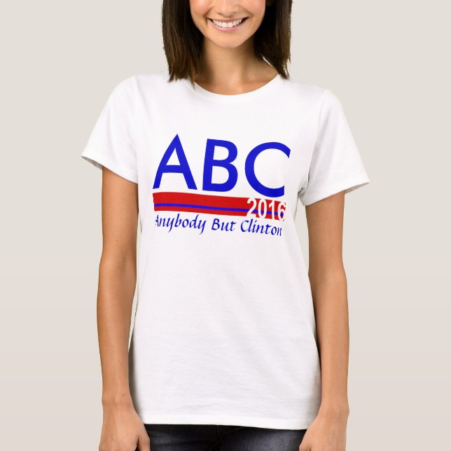 Camiseta ABC 2016 - Qualquer Um, Exceto Clinton (Frente)