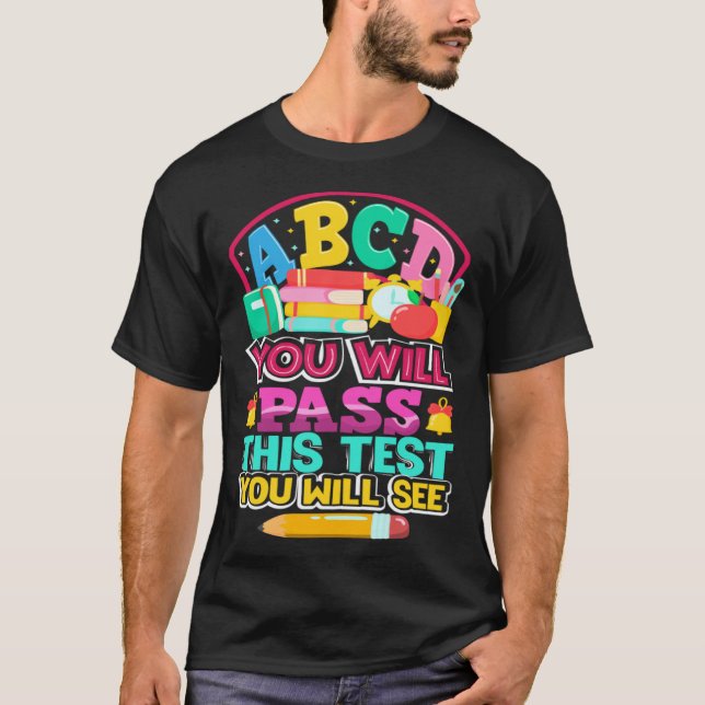 Camiseta ABCD Você Passará neste Teste Você Verá Dia do Tes (Frente)