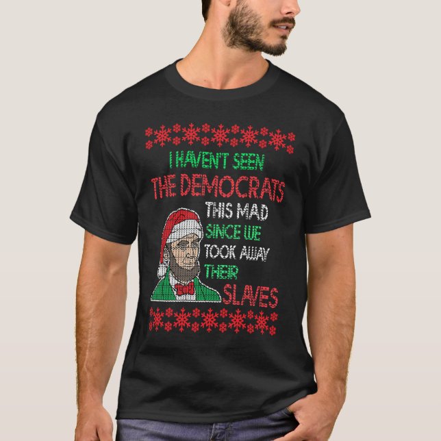 Camiseta Abe Lincoln Christmas I Haven't Seen Democrats Thi (Frente)