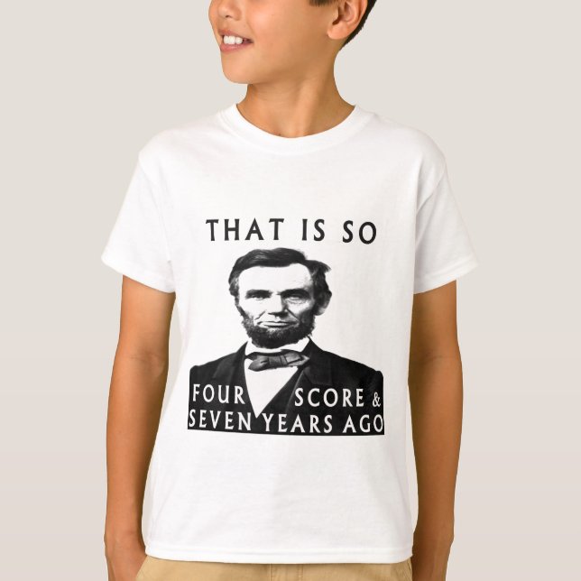 Camiseta Abe Lincoln Que É Tão Quatro Pontuação E Sete Anos (Frente)