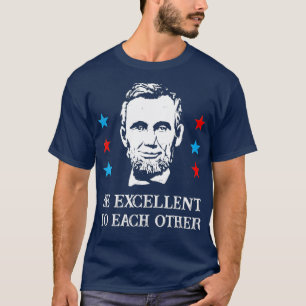 Camiseta Abe Lincoln Seja Excelente Um Com O Outro T-Shirt_