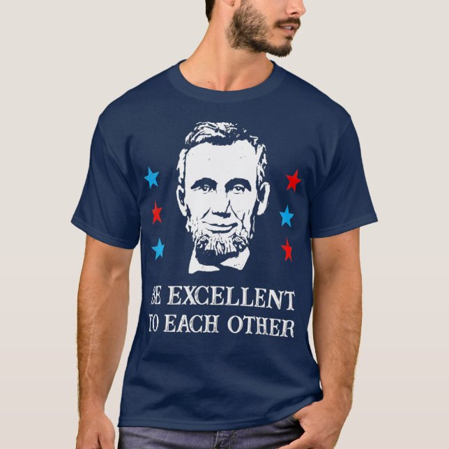 Camiseta Abe Lincoln Seja Excelente Um Com O Outro T-Shirt_ (Frente)