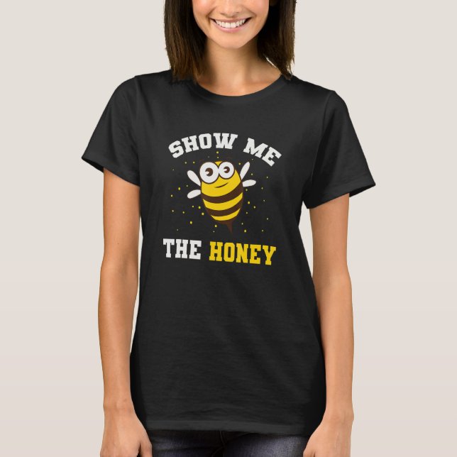Camiseta Abelhas De Abelhas Mel Mostra-Me O Mel (Frente)