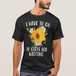 Camiseta Abelhas Tenho Que Ir Minhas Garotas Esperando
