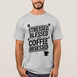 Camiseta Abençoada E Batida De Café Obcecada