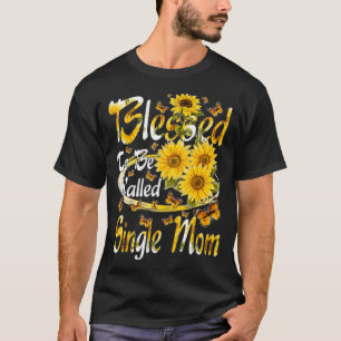Camiseta Abençoada Seja Chamada Solteiro Mãe Girassol