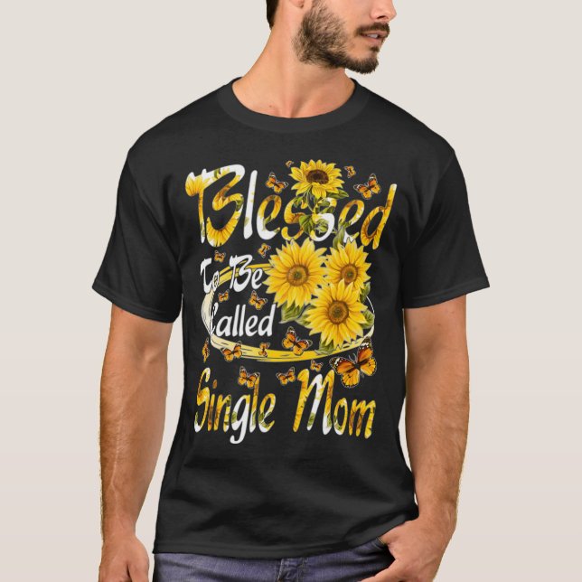 Camiseta Abençoada Seja Chamada Solteiro Mãe Girassol  (Frente)