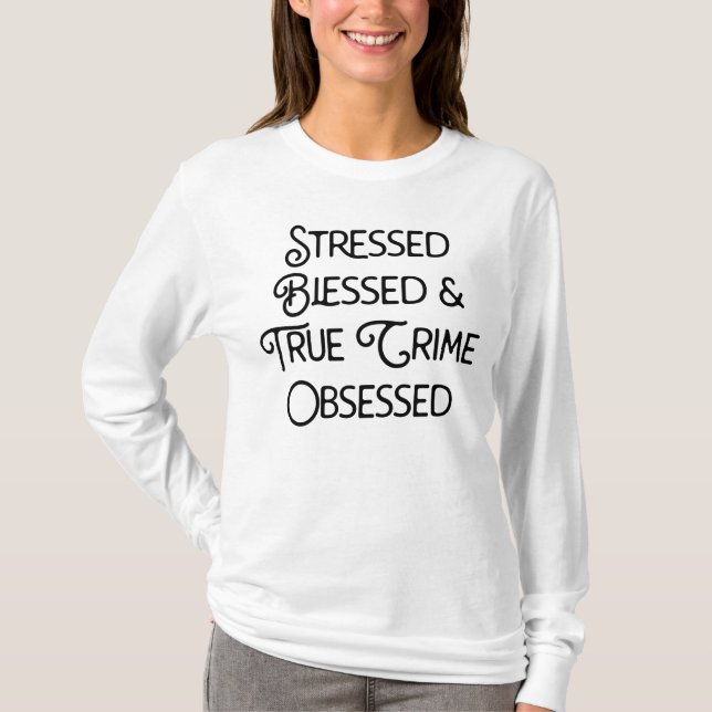 Camiseta Abençoado e verdadeiro crime obcecado (Frente)