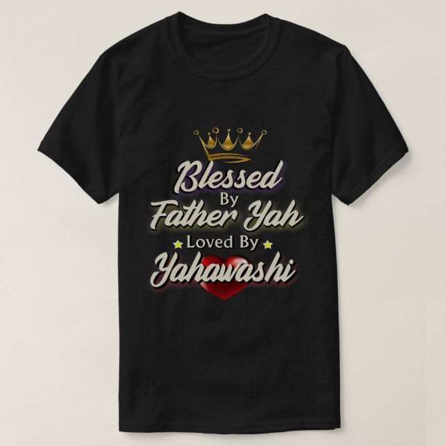 Camiseta Abençoado Por Padre Yah Amado Por Yahawashi Israel (Frente do Design)