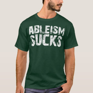 Camiseta Ableísmo Sucks
