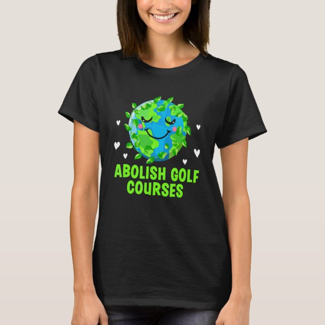 Camiseta Abolish Golf Courses Ecology Trees Ecosystem Woods (Frente)