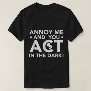 Camiseta Aborreça-Me e Você Atua no Escuro