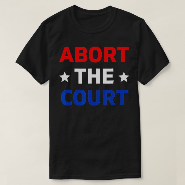 Camiseta Abort The Court - SCOTUS Reproductive Rights (1)  (Frente do Design)