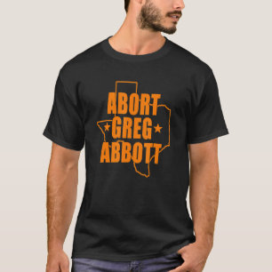 Camiseta Abortar Greg Abbott Apoie o Feminismo Direitos das