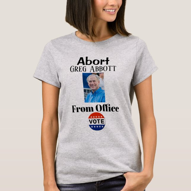 Camiseta Abortar Greg Abbott T-Shirt (Frente)