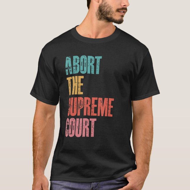 Camiseta Abortar o Supremo Tribunal Pró Escolha dos Direito (Frente)
