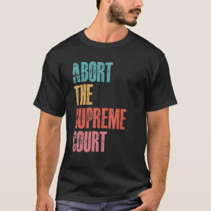 Camiseta Abortar o Supremo Tribunal Pró Escolha dos Direito
