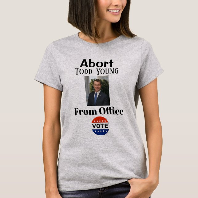 Camiseta Abortar Todd Young T-Shirt (Frente)