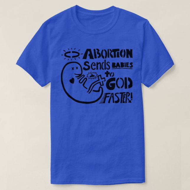 Camiseta Aborto manda bebês a Deus mais rápido (Frente do Design)
