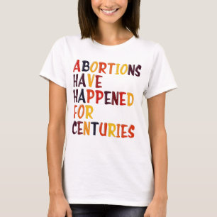 Camiseta Abortos Aconteceram Durante Séculos Pró-Escolha R