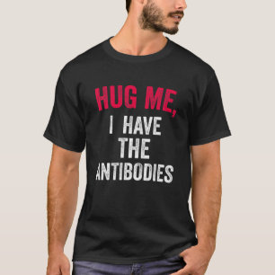 Camiseta Abraça-Me, Tenho A Frase Engraçada Dos Anticorpos.