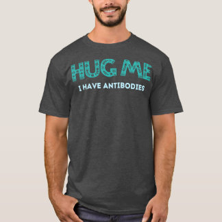 Camiseta Abraça-Me, Tenho Os Anticorpos