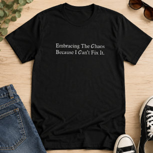 Camiseta Abraçando o Caos Porque Não Posso Consertá-lo