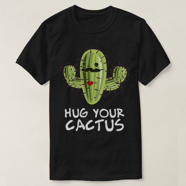 Camiseta Abraçar Seu Cactus Suculente E Divertido (Frente do Design)