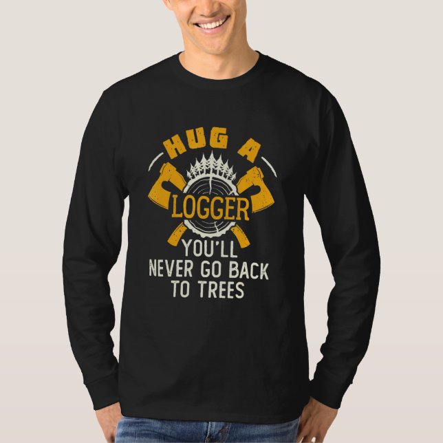 Camiseta Abraçar Um Logger Que Nunca Voltará Para Árvores R (Frente)