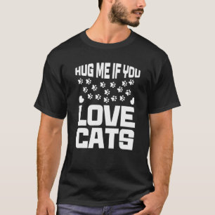 Camiseta Abraçe-me Se Você Ama Gatos