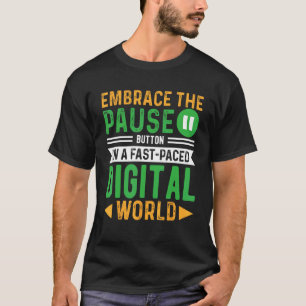 Camiseta Abrace o botão de pausa em um W digital acelerado