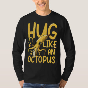 Camiseta Abraço como um polvo para uma Fruta de mergulho Ve