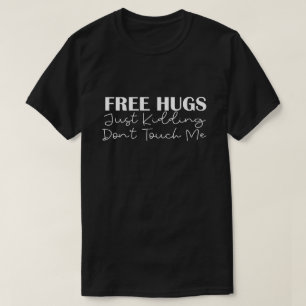 Camiseta Abraços Grátis apenas brincando Não me toque
