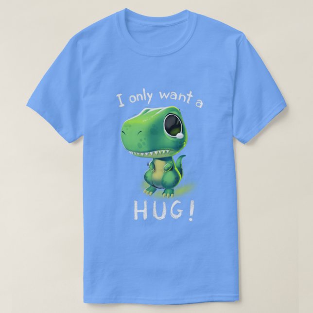 Camiseta Abraços Grátis TRex Eu só quero um Dinosau Pequeno (Frente do Design)