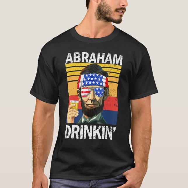 Camiseta Abraham Drinkin Em 4 De Julho Partido Bebendo Abe  (Frente)